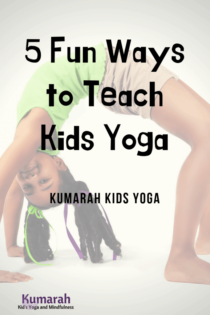 5 fun ways to teach kids yoga, yoga for kids in a classroom, how to teach kids yoga