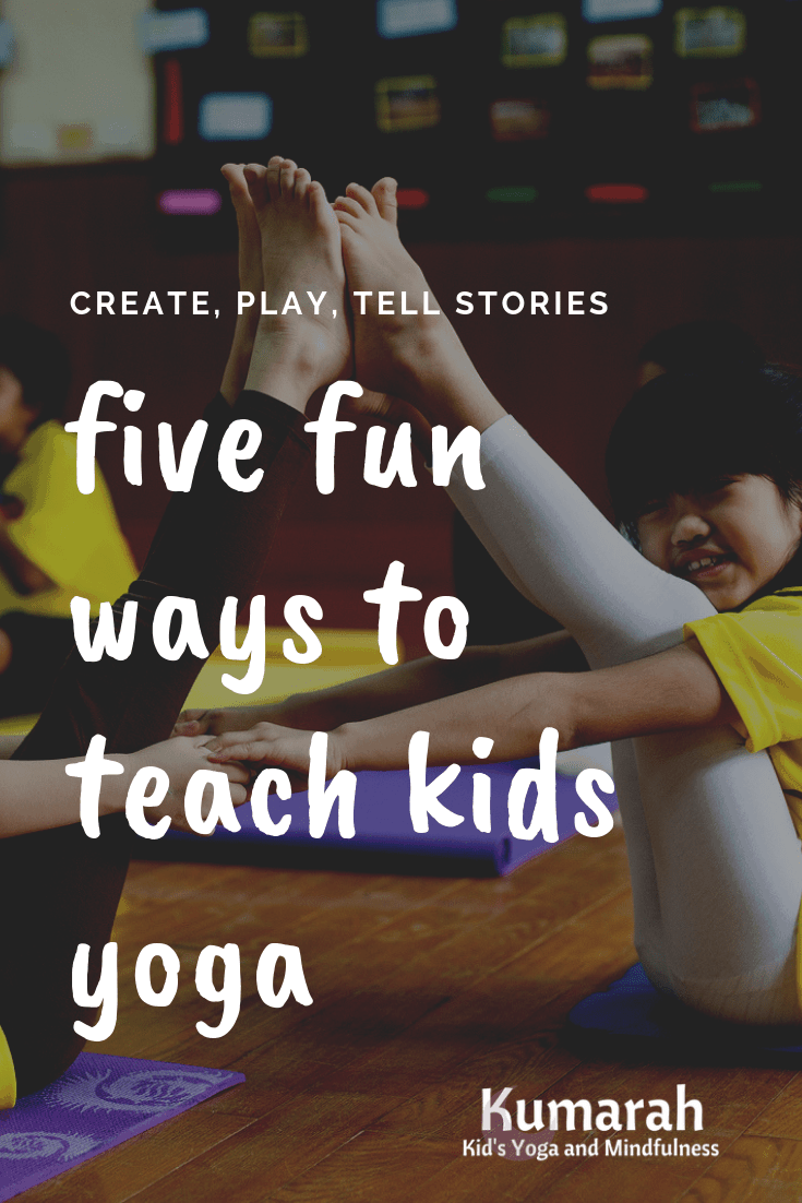 5 Fun Ways to Teach Kids Yoga in a Class : Kumarah