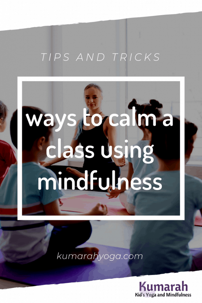 ways to calm a class or a child using mindfulness