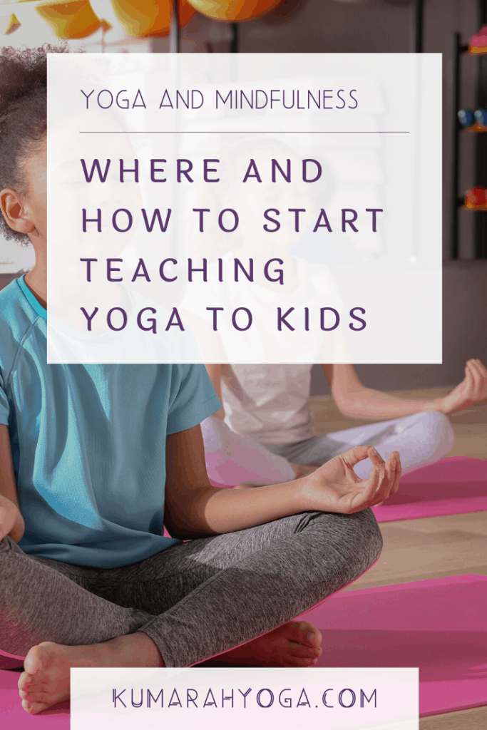 where and how to start teaching yoga to kids