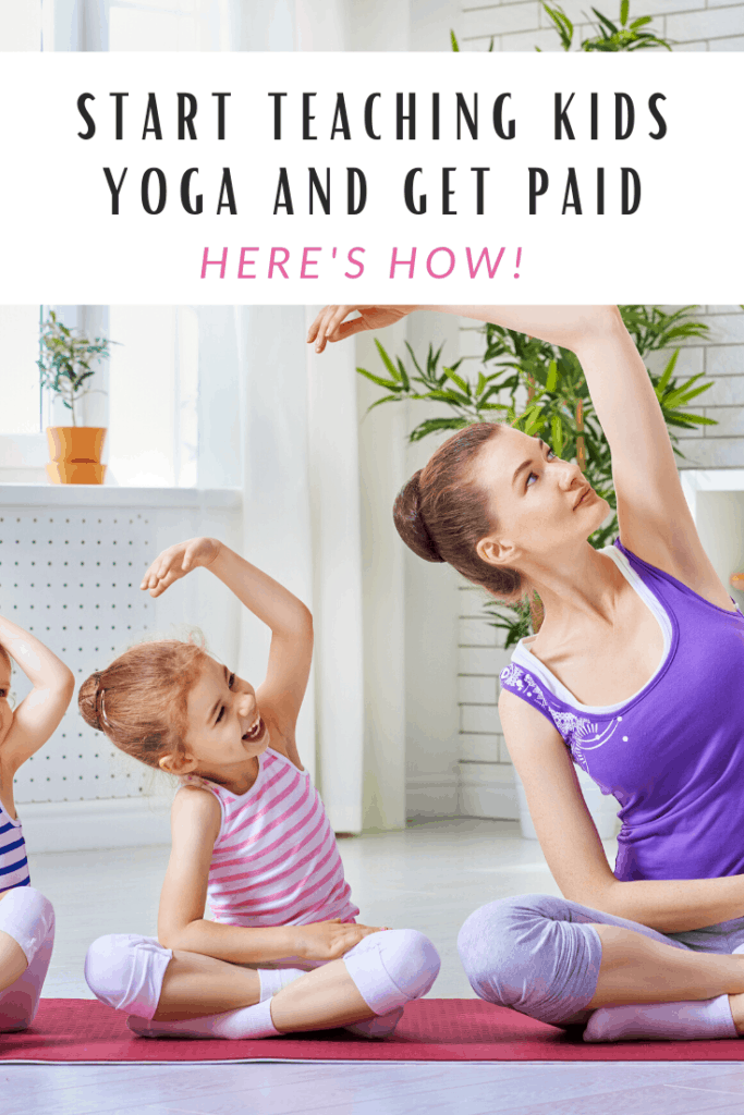 so you want to teach kids yoga, learn the steps you need to take to start teaching yoga to kids, where and how to start teaching yoga to kids, how to teach yoga to kids as a career