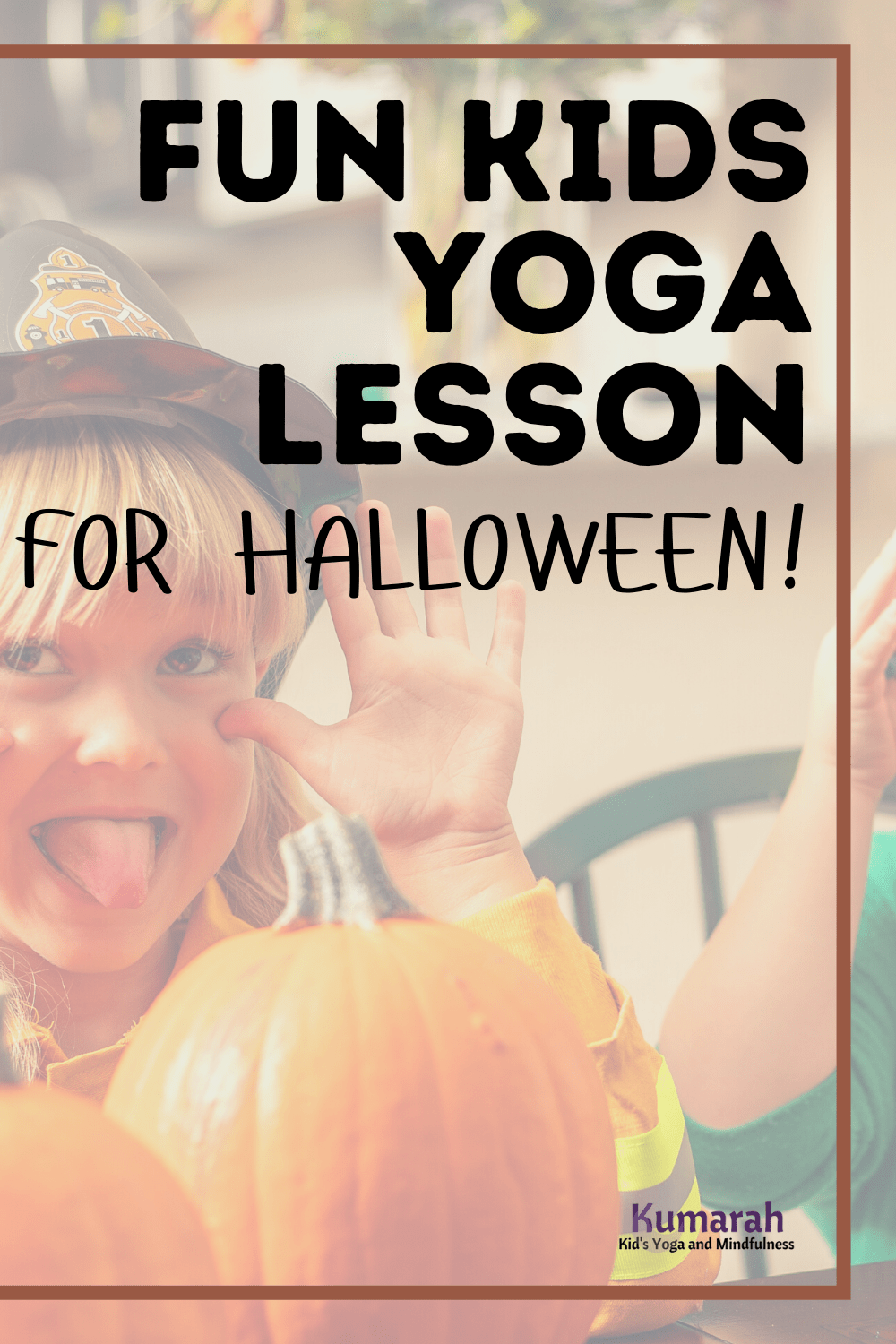 Creative Halloween Yoga Poses for Kids : Kumarah