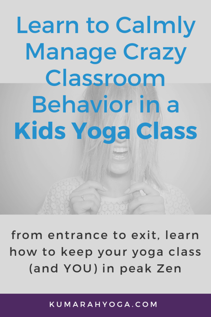 learn to calmly manage crazy classroom behavior in a kids yoga class