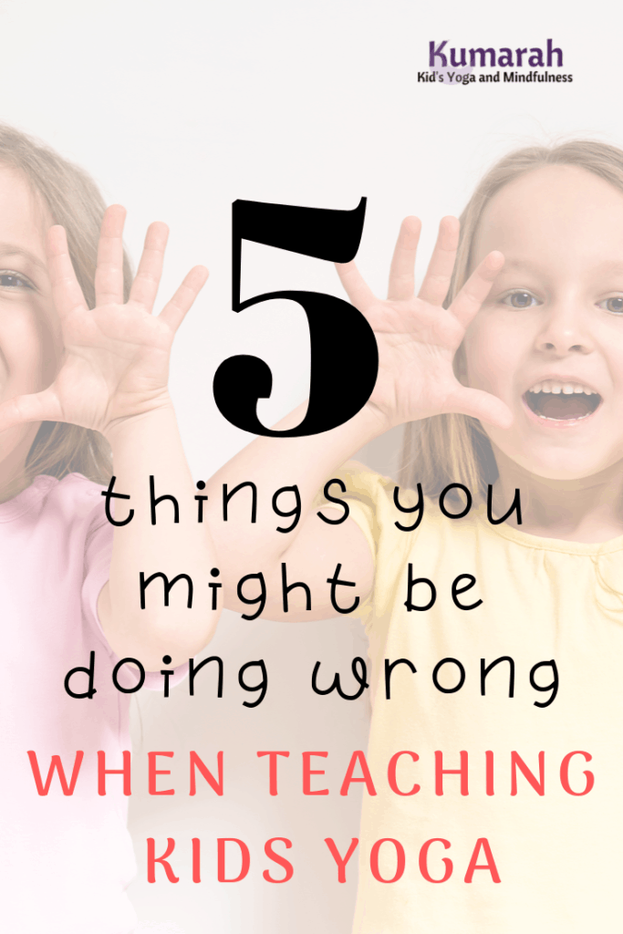 5 things you might be doing wrong when teaching kids yoga in a class or a school