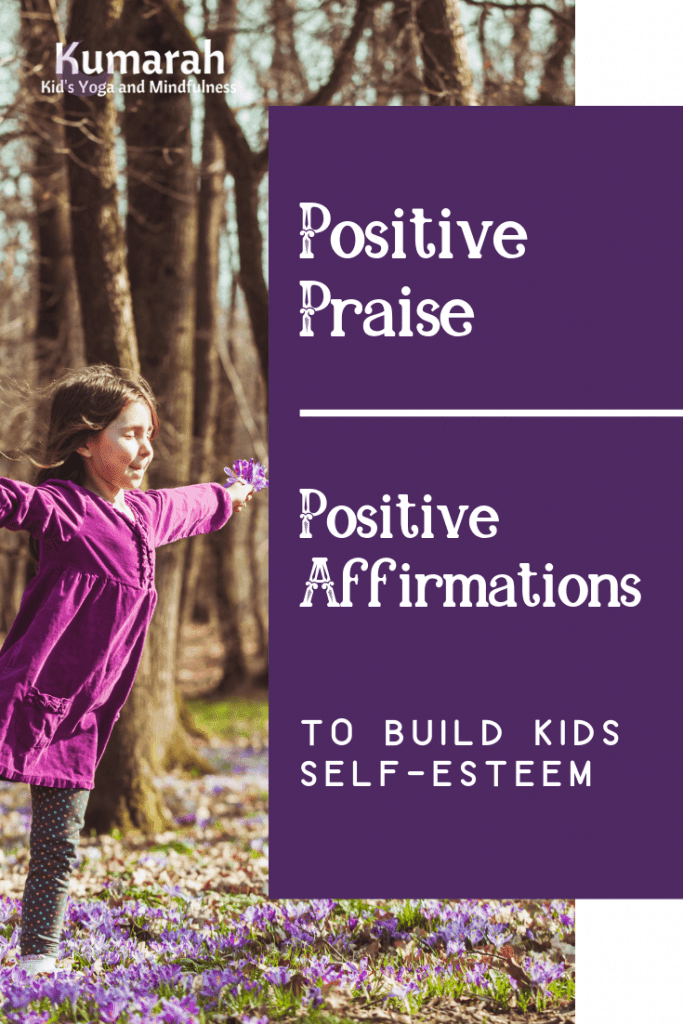 positive praise and affirmations to help kids build self esteem and confidence