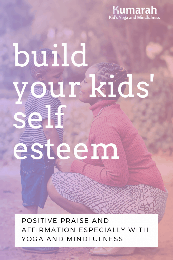 build your kids' self esteem with positive praise and affirmation