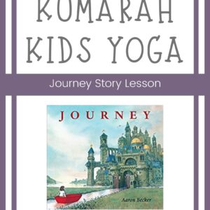 Journey kids yoga lesson plan, full scripted lesson plan for kids yoga classes, storytelling yoga for kids