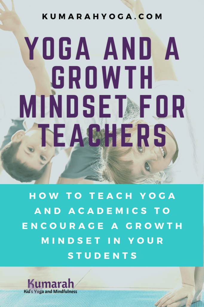 yoga and a growth mindset for teachers, how to teach yoga and academics to encourage a growth mindset in your students