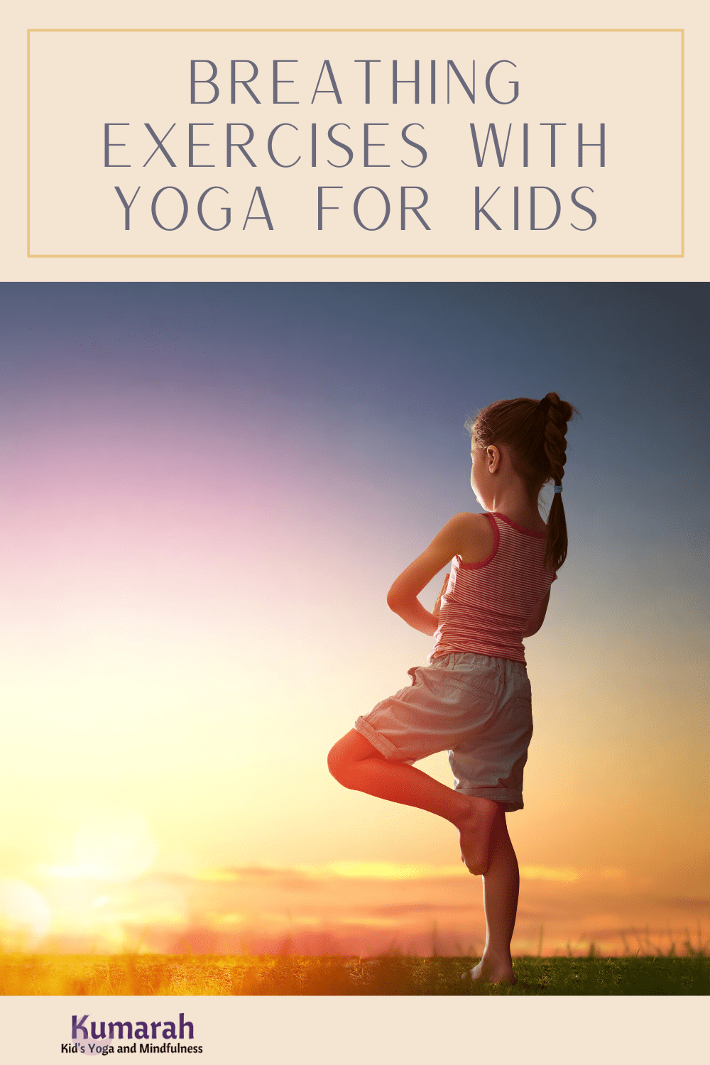 Teaching Breathing Exercises with Yoga Poses for Kids : Kumarah