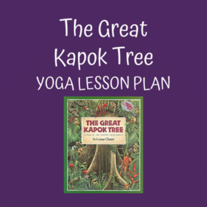 The Great Kapok Tree Yoga Lesson Plan