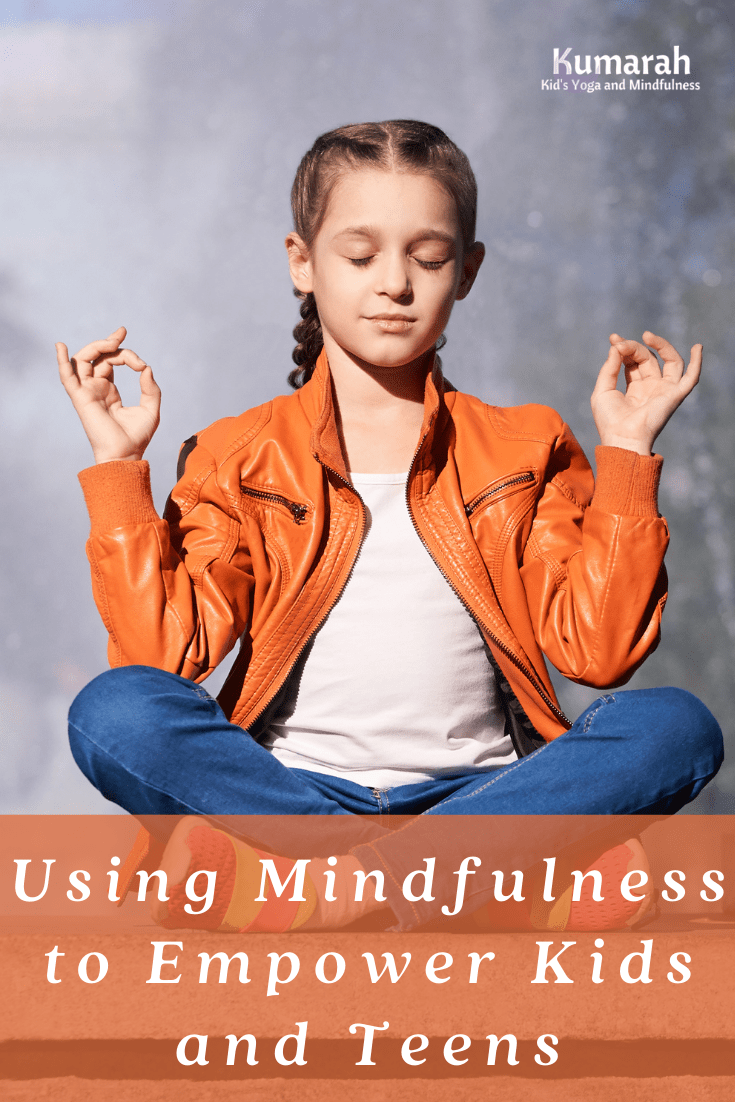 Using Mindfulness to Empower Kids and Teens : Kumarah