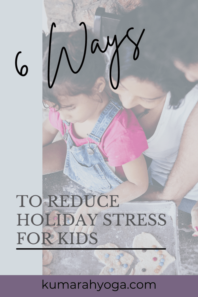 6 ways to reduce stress for kids during the holidays