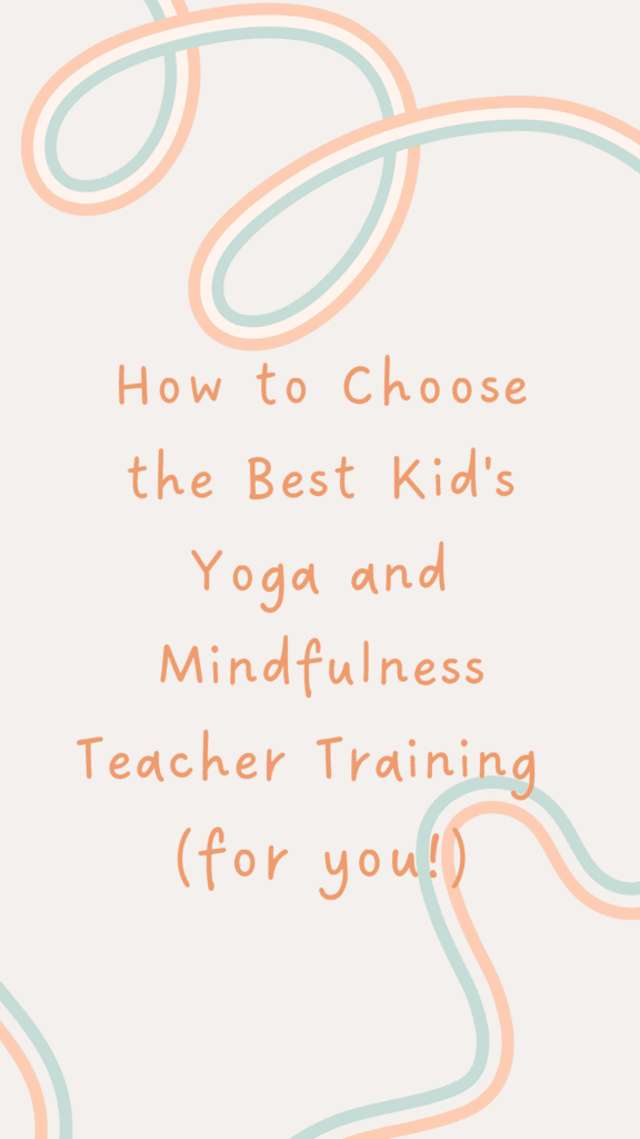 how to choose the best kid's yoga and mindfulness teacher training for you