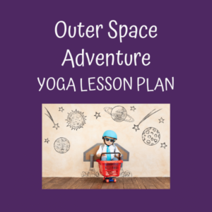 outer space adventure yoga lesson plan for kids