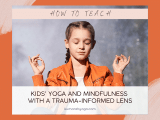 teaching kids yoga from a trauma informed lens