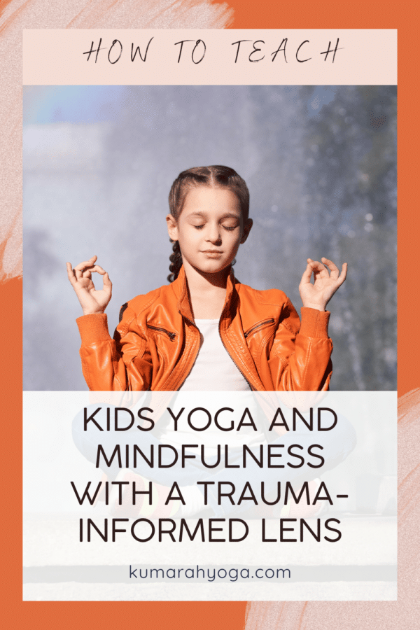 Trauma-Informed Yoga and Mindfulness for Kids : Kumarah
