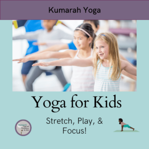 yoga for kids- stretch play and focus